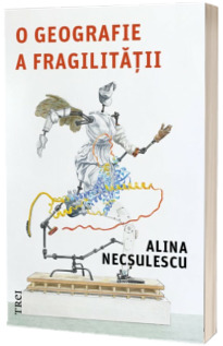 O geografie a fragilitatii