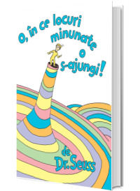 O, in ce locuri minunate o s-ajungi!