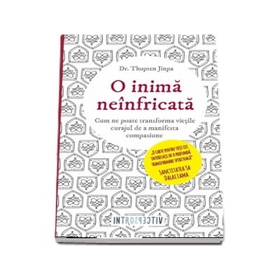 O inima neinfricata - Thupten Jinpa