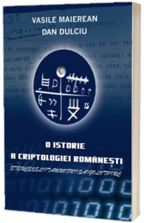 O istorie a criptologiei Romanesti