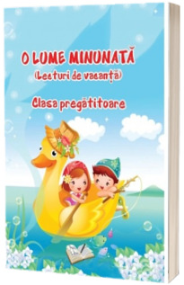 O Lume Minunata (lecturi de vacanta) - Clasa Pregatitoare