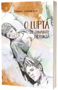 O lupta de dinainte pierduta