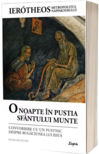 O noapte in pustia Sfantului Munte. Convorbire cu un pustnic despre Rugaciunea lui Iisus
