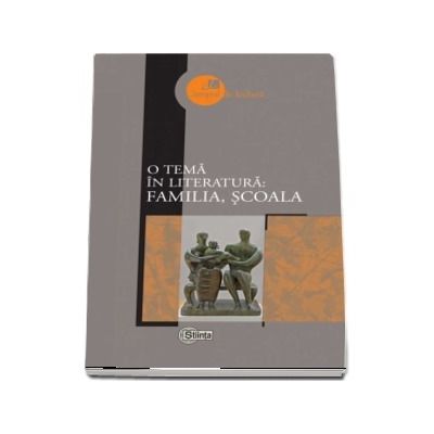 O tema in literatura: familia, scoala