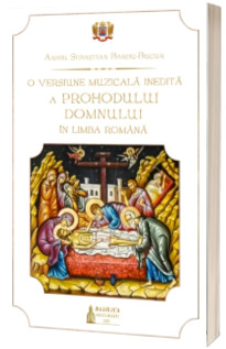 O versiune muzicala inedita a Prohodului Domnului in limba romana
