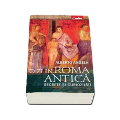 O zi in Roma antica - Secrete si curiozitati