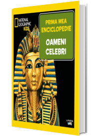 Oameni celebri. Volumul 20. Prima mea enciclopedie National Geographic