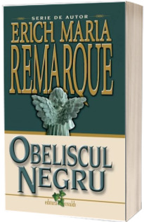 Obeliscul negru - Erich Maria Remarque