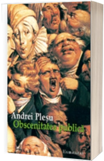 Obscenitatea publica - Andrei Plesu
