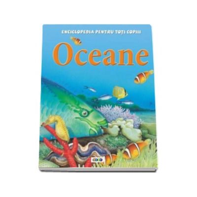 Oceane - Enciclopedia pentru toti copiii