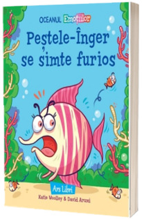 Oceanul Emotiilor. Pestele inger se simte furios