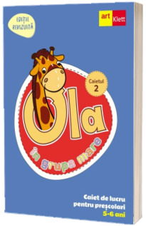 OLA in grupa mare. Caiet de lucru pentru prescolari. Caietul 2