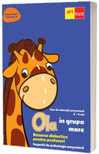 OLA in grupa mare. Resurse didactice pentru profesori. Semestrul 1. Volumul 2