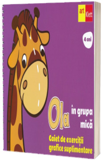 OLA in grupa mica. Caiet de exercitii grafice suplimentare. 4 ani