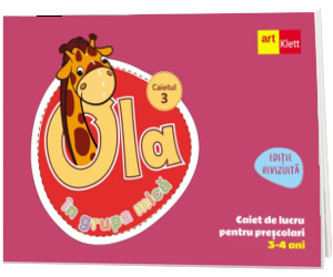 OLA in grupa mica. Caiet de lucru pentru prescolari. Caietul 3