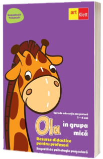 OLA in grupa mica. Resurse didactice pentru profesori. Semestrul 1