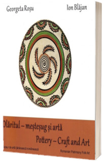 Olaritul - mestesug si arta / Pottery - Craft and Art