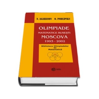 Olimpiade matematice rusesti Moscova 1993-2002. Colectia Biblioteca Olimpiadelor de Matematica