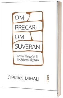 Om precar, om suveran: rostul filosofiei in societatea digitala