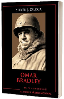 Omar Bradley. Mari comandanti in al Doilea Razboi Mondial