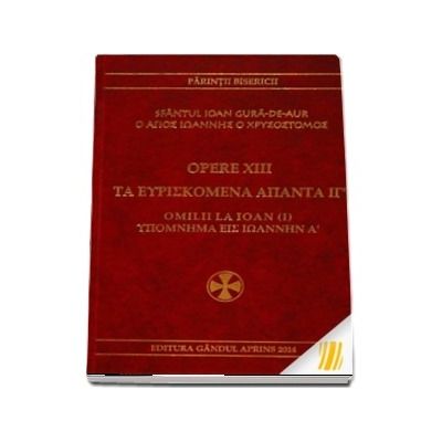 Omilii la Ioan - Opere XIII