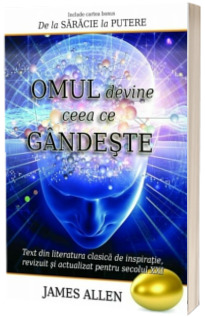 Omul devine ceea ce gandeste (Include cartea bonus De la saracie la putere)