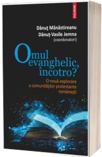 Omul evanghelic, incotro?