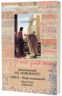 Omul - fiinta necunoscuta. Alexis Carrel. Exegeza