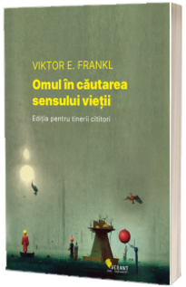 Omul in cautarea sensului vietii. Editia pentru tinerii cititori