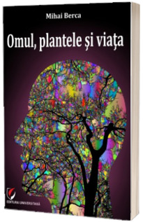 Omul, plantele si viata