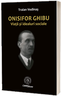 Onisifor Ghibu. Viata si idealuri sociale