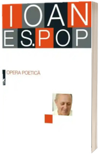 Opera poetica. Ioan Es. Pop