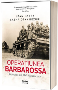 Operatiunea Barbarossa. Frontul de est, 1941. Razboiul total