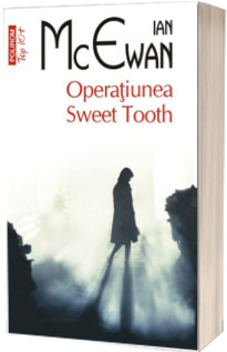 Operatiunea Sweet Tooth -  Ian McEwan (Top10)
