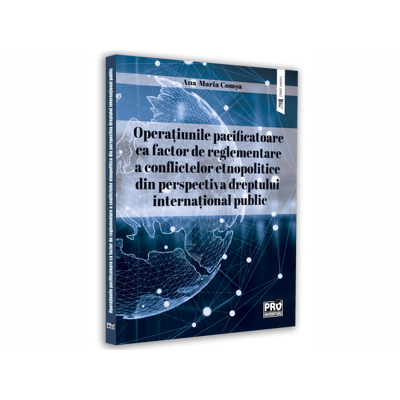 Operatiunile pacificatoare ca factor de reglementare a conflictelor etnopolitice din perspectiva dreptului international public