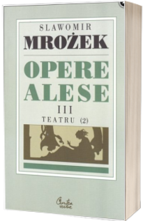 Opere alese III. Teatru 2