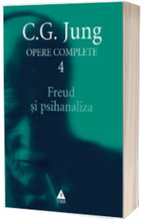 Opere complete. Freud si psihanaliza vol. 4