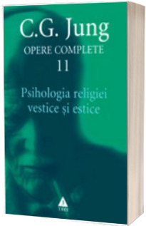 Opere complete vol.11 - Psihologia religiei vestice si estice