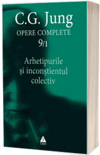 Opere complete. volumul 9/1. Arhetipurile si inconstientul colectiv