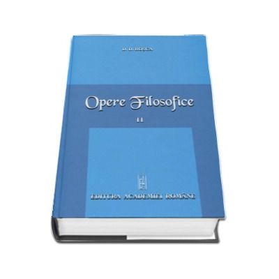 Opere Filosofice, volumul II - D.D. Rosca