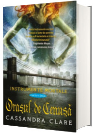 Orasul de cenusa. Instrumente mortale - Cartea a doua