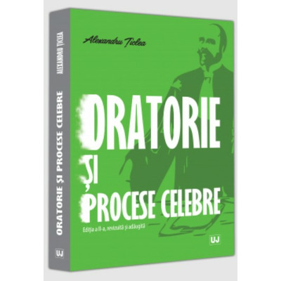 Oratorie si procese celebre, editia a II-a, revizuita si adaugita