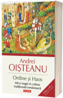 Ordine si Haos. Mit si magie in cultura traditionala romaneasca