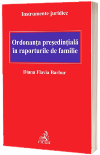 Ordonanta presedintiala in raporturile de familie