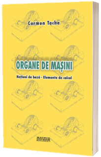 Organe de masini. Notiuni de baza. Elemente de calcul
