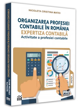 Organizarea profesiei contabile in Romania. Expertiza contabila-activitate a profesiei contabile