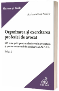 Organizarea si exercitarea profesiei de avocat. Editia 2