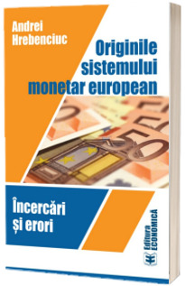 Originile sistemului monetar european. Incercari si erori