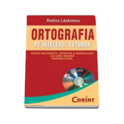 Ortografia pe intelesul tuturor (CD inclus)