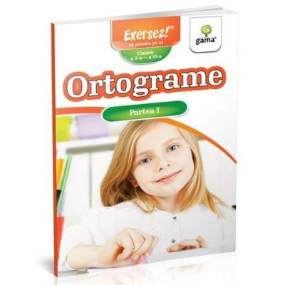 Ortograme. Partea I - Clasele II si III